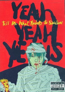 [DVD] Yeah Yeah Yeahs / Tell Me What Rockets To Swallow