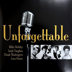 Billie Holiday, Sarah Vaughan, Dinah Washington, Lena Horne / Unforgettable