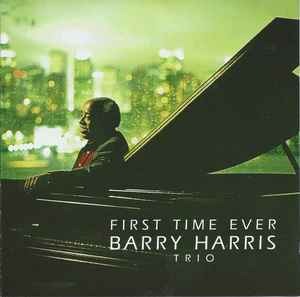 Barry Harris Trio / First Time Ever
