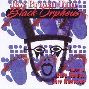 Ray Brown Trio / Black Orpheus