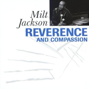 Milt Jackson / Reverence And Compassion