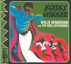 Willie Henderson And The Soul Explosions / Funky Chicken (DIGI-PAK)