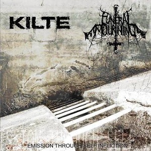 Kilte / Funeral Mourning / Emission Through Self Infliction
