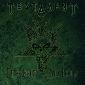 Testament / First Strike Still Deadly