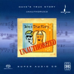 Dave&#039;s True Story / Unauthorized (SACD Hybrid)