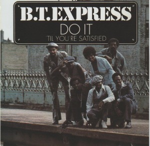 B.T. Express / Do It (&#039;Til You&#039;re Satisfied)