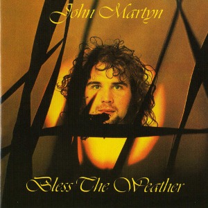 John Martyn / Bless The Weather