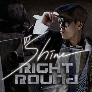 디제이 샤인(DJ Shine) / Right Round (홍보용)