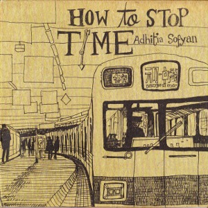 Adhitia Sofyan / How To Stop Time (DIGI-PAK, 미개봉)