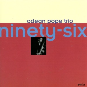 Odean Pope Trio / Ninety-Six