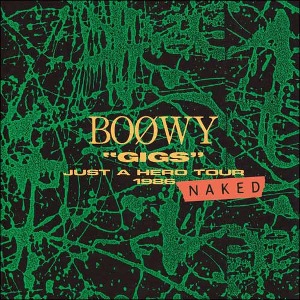 Boowy  / &quot;Gigs&quot; Just A Hero Tour 1986 Naked (BLU-SPEC CD2)