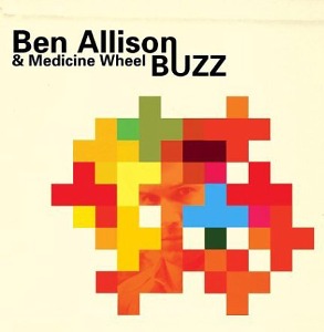 Ben Allison &amp; Medicine Wheel / Buzz