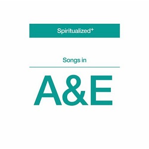 Spiritualized / Songs In A&amp;E
