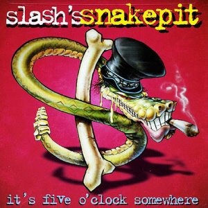 Slash&#039;s Snakepit / It&#039;s Five O&#039;clock Somewhere