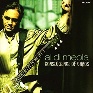 Al Di Meola / Consequence Of Chaos