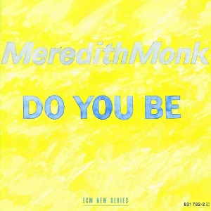Meredith Monk / Do You Be (미개봉)