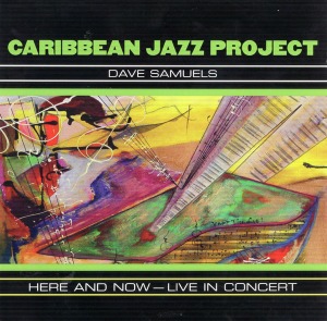 Caribbean Jazz Project, Dave Samuels / Here And Now - Live In Concert (2CD)