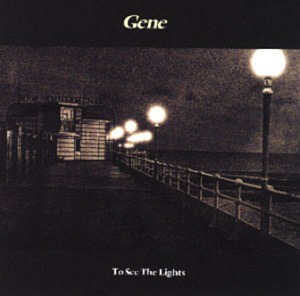 Gene / To See The Lights