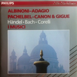 I Musici / Handel, Bach, Corelli - Albinoni - Adagio, Pachelbel - Canon &amp; Gigue
