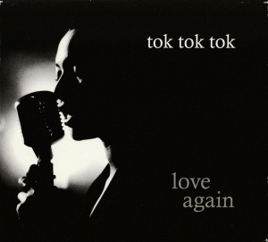 Tok Tok Tok / Love Again (DIGI-PAK)