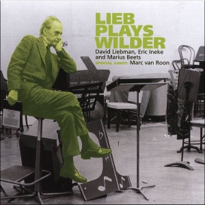 David Liebman, Eric Ineke And Marius Beets / Lieb Plays Wilder