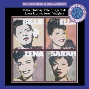 Billie Holiday, Ella Fitzgerald, Lena Horne, Sarah Vaughan / Billie, Ella, Lena, Sarah