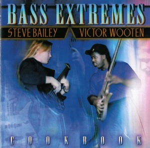 Bass Extremes, Steve Bailey, Victor Wooten / Cookbook
