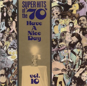 V.A. / Super Hits Of The &#039;70s (Have A Nice Day, Vol. 10)
