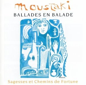Georges Moustaki / Ballades En Balade - Sagesses Et Chemins De Fortune