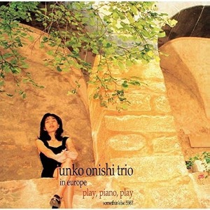 Junko Onishi Trio / Play, Piano, Play - Junko Onishi Trio In Europe