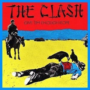 The Clash / Give&#039;Em Enough Rope