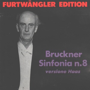 Wilhelm Furtwangler / Bruckner: Sinfonia N. 8 (Versione Haas)