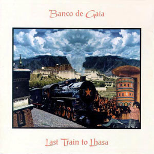 Banco De Gaia / Last Train To Lhasa (2CD)