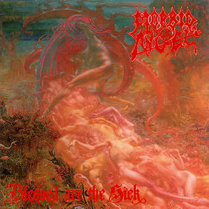 Morbid Angel / Blessed Are The Sick