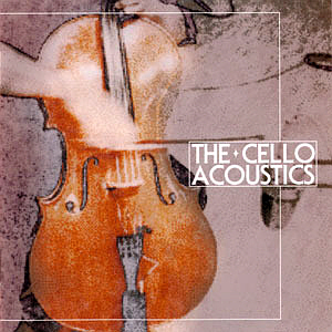 Cello Acoustics / The Cello Acoustics