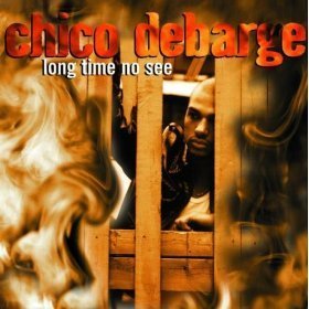Chico Debarge / Long Time No See