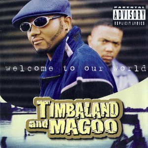 Timbaland &amp; Magoo / Welcome To Our World