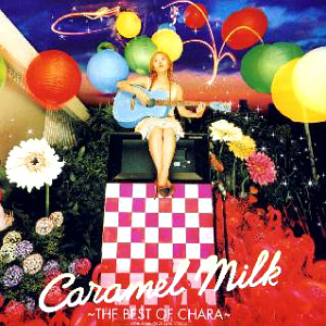 Chara (차라) / Caramel Milk - Best Of Chara