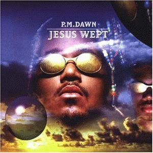 P.M. Dawn / Jesus Wept