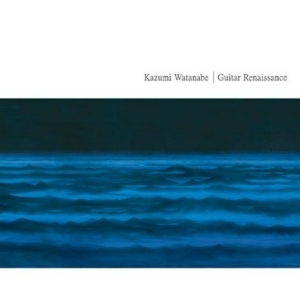 Kazumi Watanabe (카즈미 와타나베) / Guitar Renaissance