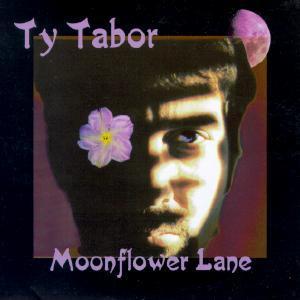 Ty Tabor / Moonflower Lane