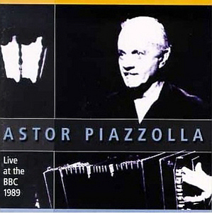 Astor Piazzolla / Live At The BBC 1989