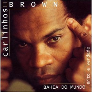 Carlinhos Brown / Bahia Do Mundo