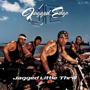 Jagged Edge / Jagged Little Thrill