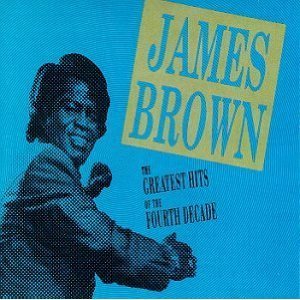James Brown / The Greatest Hits of the Fourth Decade