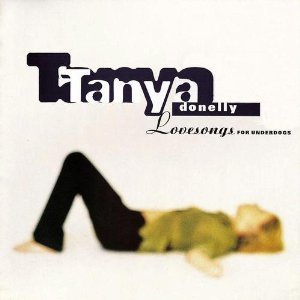 Tanya Donelly / Lovesongs For Underdogs