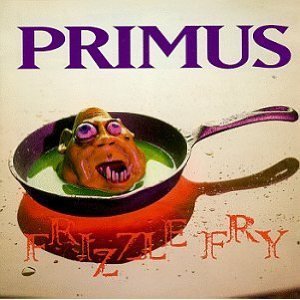 Primus / Frizzle Fry