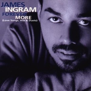 James Ingram / Forever More (Love Songs, Hits &amp; Duets)