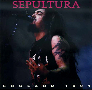 Sepultura / England 1994 (BOOTLEG)