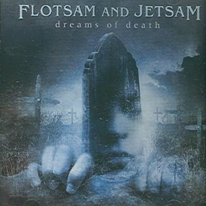 Flotsam &amp; Jetsam / Dreams Of Death